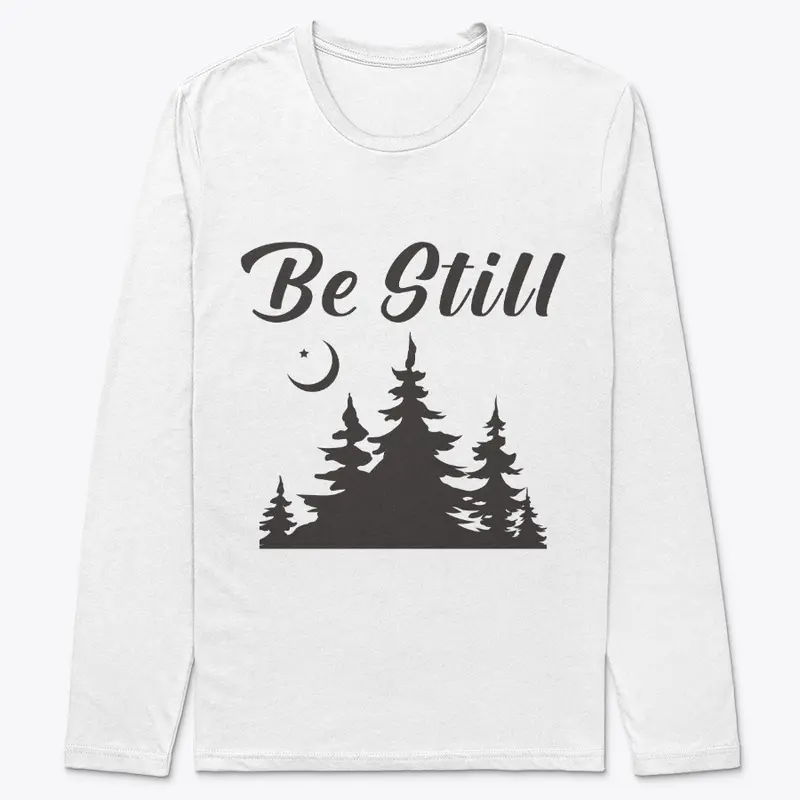 Be Still Long Sleeve Tee